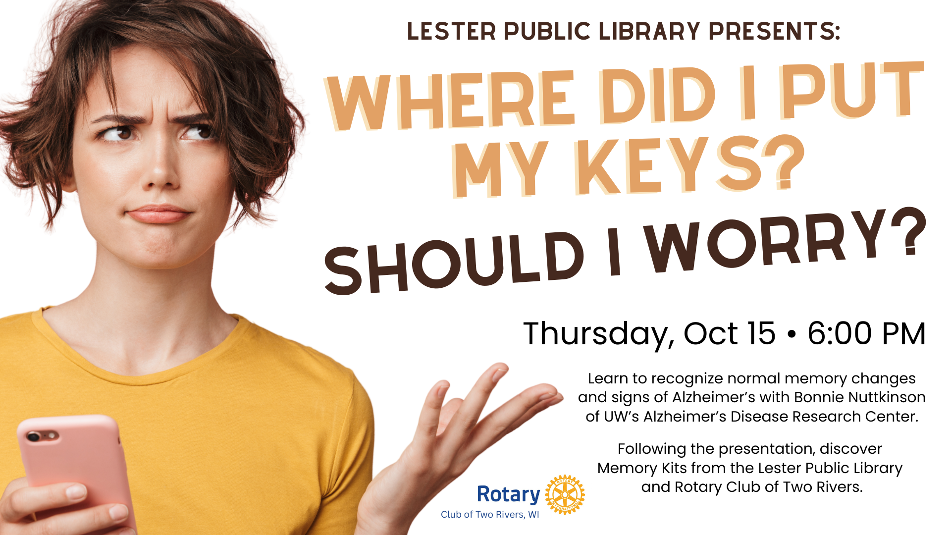 Photo of ad for Where Did I Put My Keys? Should I Worry? on October 15 at 6:00 PM: Learn to recognize normal memory changes and signs of Alzheimer’s with Bonnie Nuttkinson of UW’s Alzheimer’s Disease Research Center.</p>
<p>Following the presentation, discover Memory Kits from the Lester Public Library and Rotary Club of Two Rivers, featuring activities and resources to support people living with dementia and their caregivers.